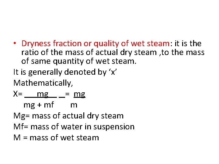  • Dryness fraction or quality of wet steam: it is the ratio of