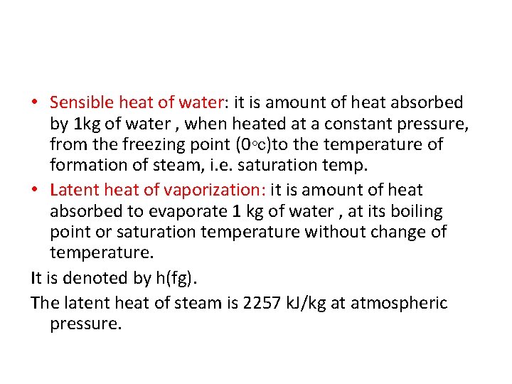  • Sensible heat of water: it is amount of heat absorbed by 1