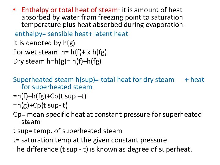  • Enthalpy or total heat of steam: it is amount of heat absorbed