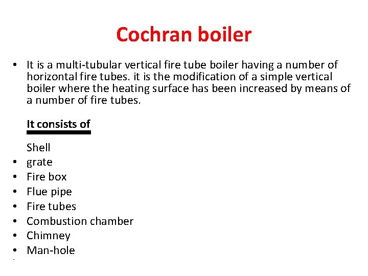 Cochran boiler • It is a multi-tubular vertical fire tube boiler having a number