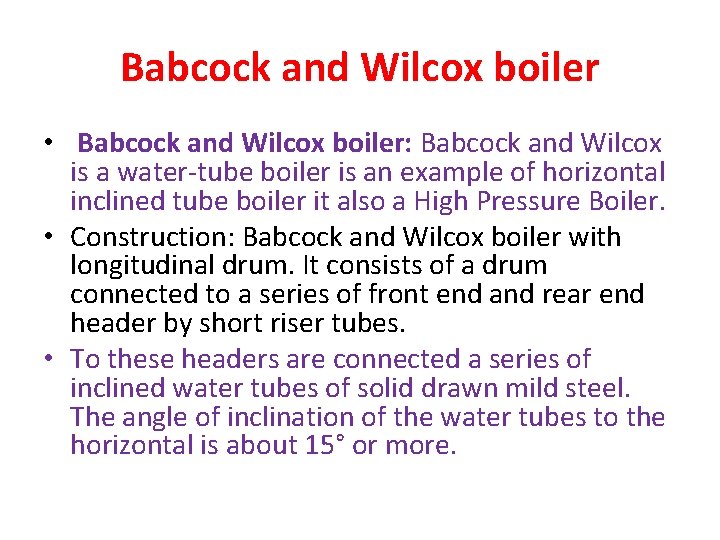 Babcock and Wilcox boiler • Babcock and Wilcox boiler: Babcock and Wilcox is a