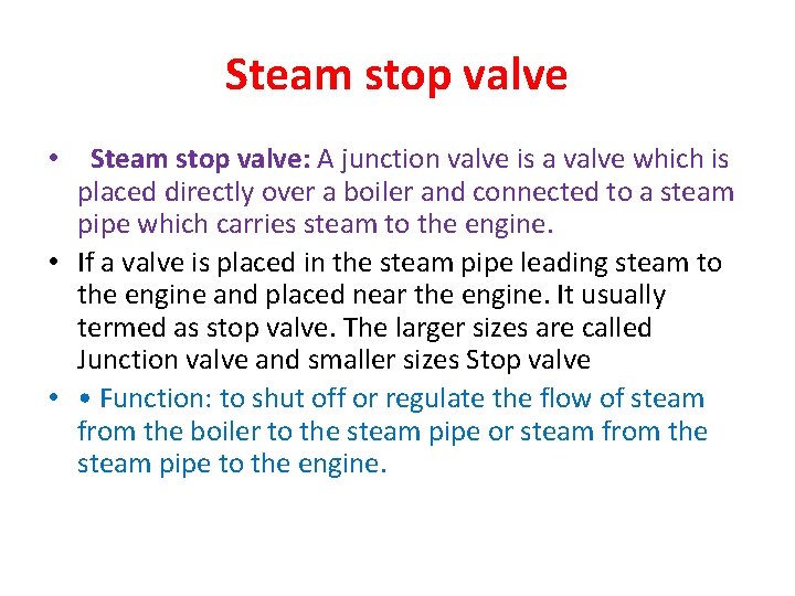 Steam stop valve • Steam stop valve: A junction valve is a valve which