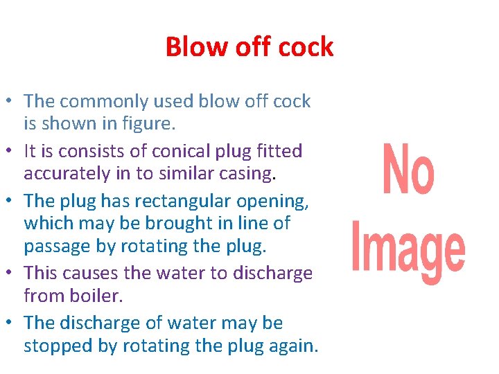 Blow off cock • The commonly used blow off cock is shown in figure.