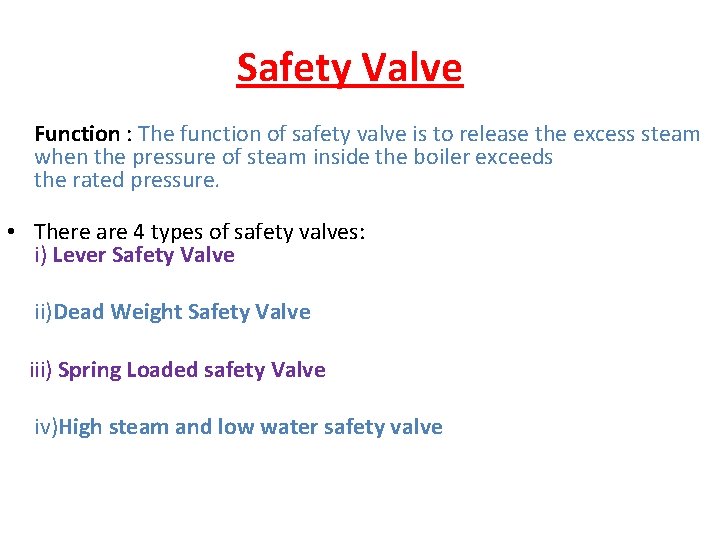 Safety Valve Function : The function of safety valve is to release the excess