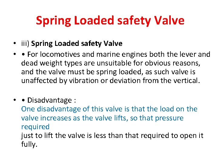  Spring Loaded safety Valve • iii) Spring Loaded safety Valve • • For