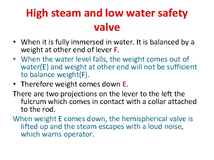 High steam and low water safety valve • When it is fully immersed in