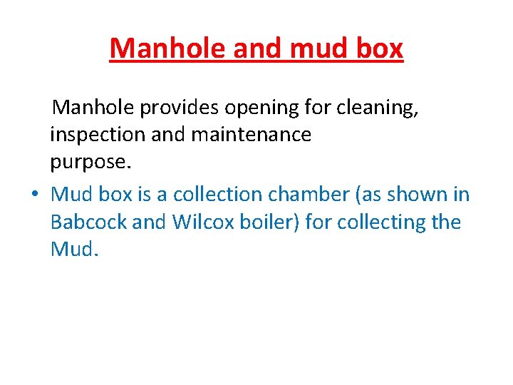 Manhole and mud box Manhole provides opening for cleaning, inspection and maintenance purpose. •
