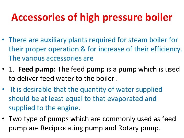 Accessories of high pressure boiler • There auxiliary plants required for steam boiler for