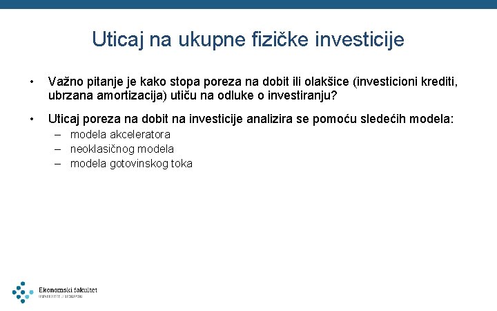 Uticaj na ukupne fizičke investicije • Važno pitanje je kako stopa poreza na dobit