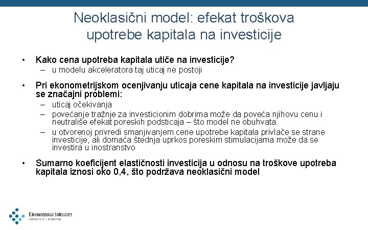 Neoklasični model: efekat troškova upotrebe kapitala na investicije • Kako cena upotreba kapitala utiče