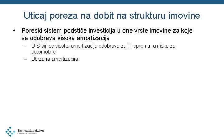 Uticaj poreza na dobit na strukturu imovine • Poreski sistem podstiče investicija u one