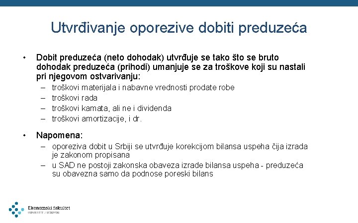 Utvrđivanje oporezive dobiti preduzeća • Dobit preduzeća (neto dohodak) utvrđuje se tako što se