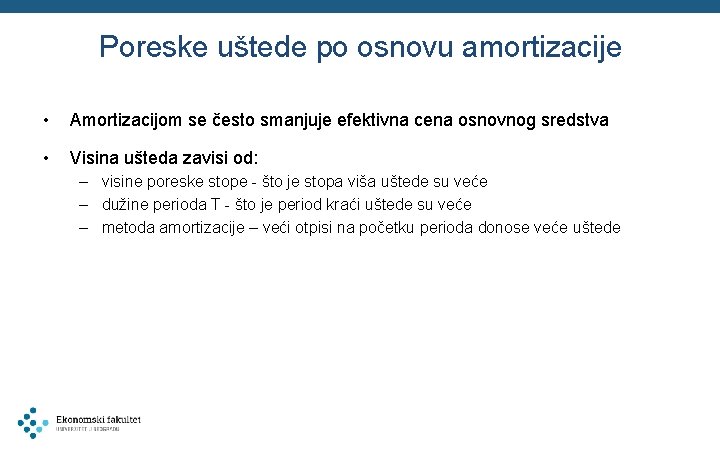 Poreske uštede po osnovu amortizacije • Amortizacijom se često smanjuje efektivna cena osnovnog sredstva