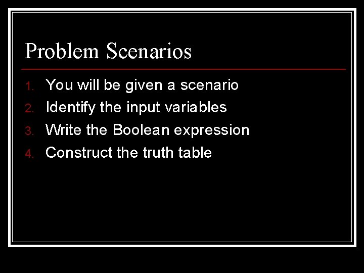 Problem Scenarios 1. 2. 3. 4. You will be given a scenario Identify the Problem Scenarios 1. 2. 3. 4. You will be given a scenario Identify the