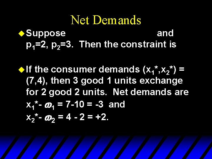 Net Demands u Suppose and p 1=2, p 2=3. Then the constraint is u