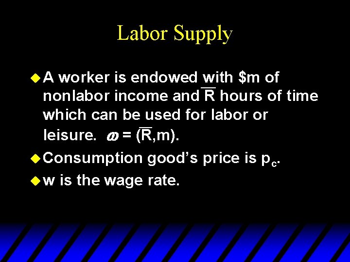 Labor Supply u. A worker is endowed with $m of ¾ nonlabor income and