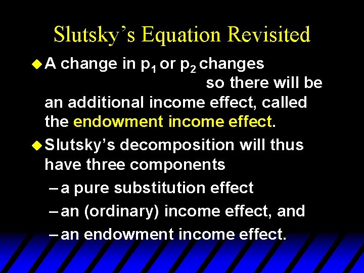 Slutsky’s Equation Revisited u. A change in p 1 or p 2 changes so