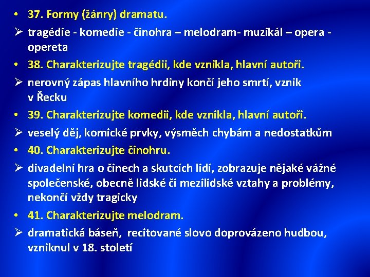  • 37. Formy (žánry) dramatu. Ø tragédie - komedie - činohra – melodram-