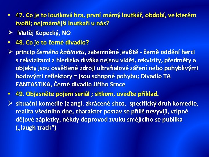  • 47. Co je to loutková hra, první známý loutkář, období, ve kterém