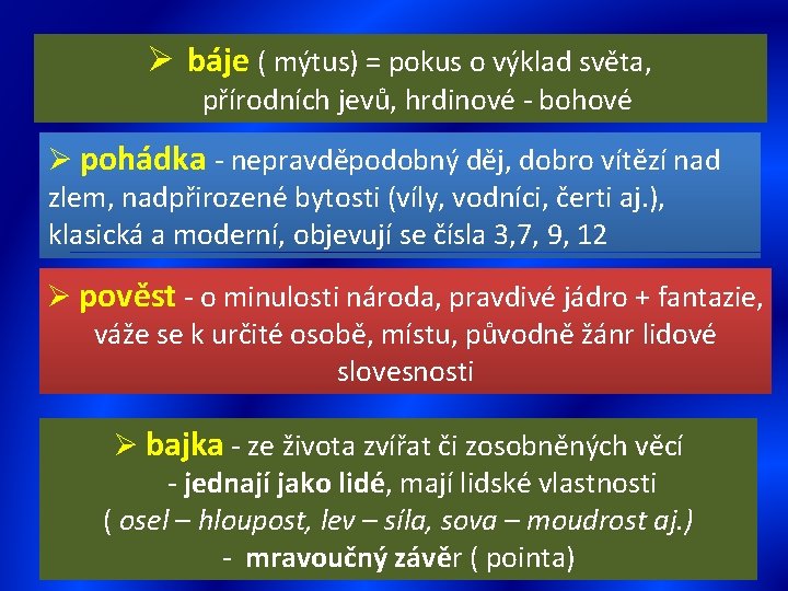 Ø báje ( mýtus) = pokus o výklad světa, přírodních jevů, hrdinové - bohové