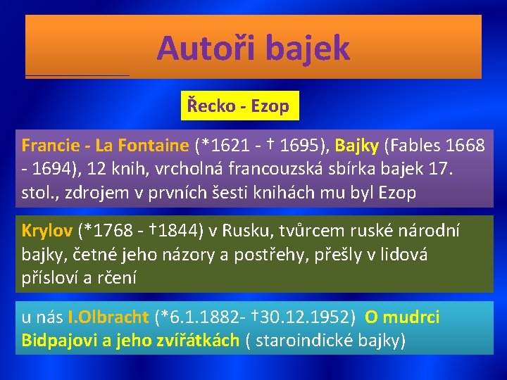 Autoři bajek Řecko - Ezop Francie - La Fontaine (*1621 - † 1695), Bajky
