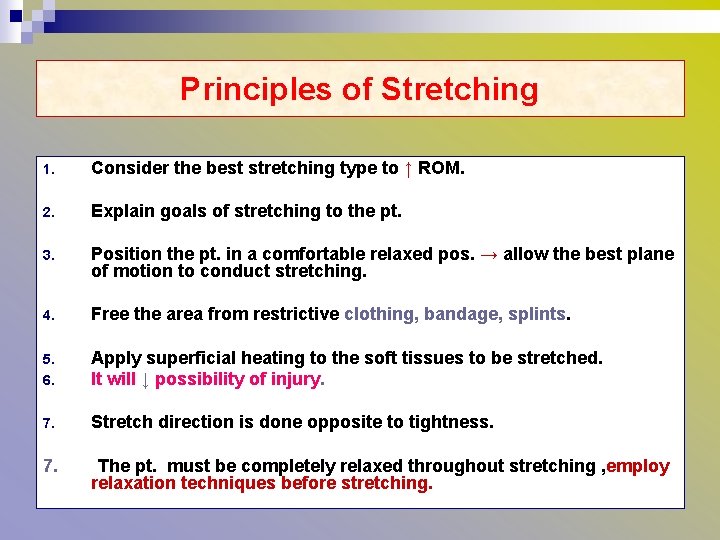 Principles of Stretching 1. Consider the best stretching type to ↑ ROM. 2. Explain