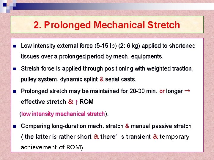 2. Prolonged Mechanical Stretch n Low intensity external force (5 -15 lb) (2: 6