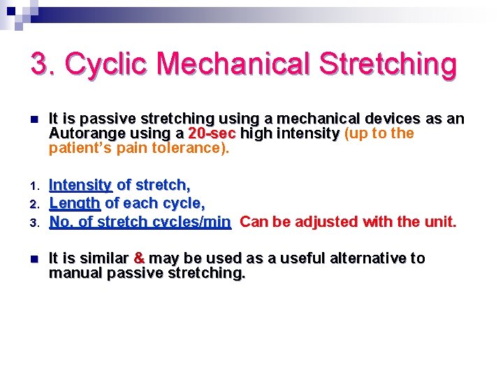 3. Cyclic Mechanical Stretching n It is passive stretching using a mechanical devices as
