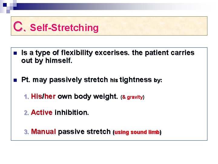 C. Self-Stretching n Is a type of flexibility excerises. the patient carries out by