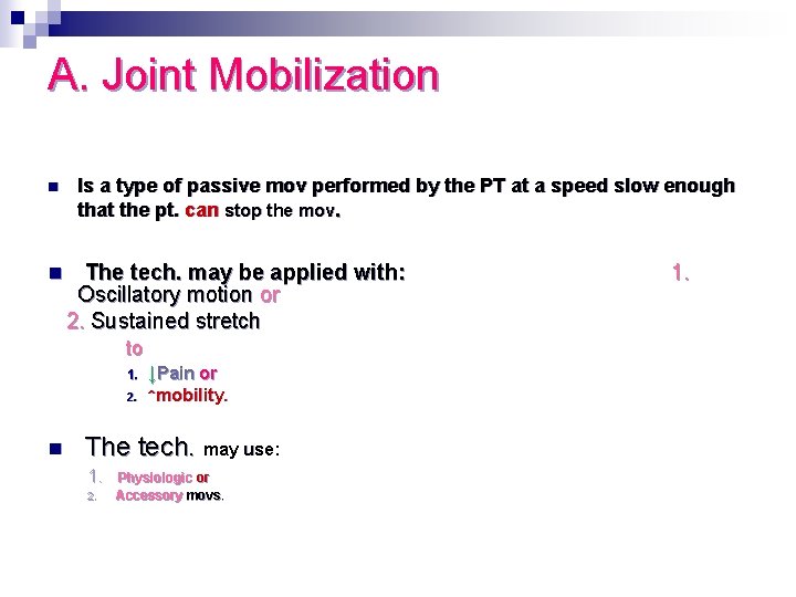 A. Joint Mobilization n n Is a type of passive mov performed by the