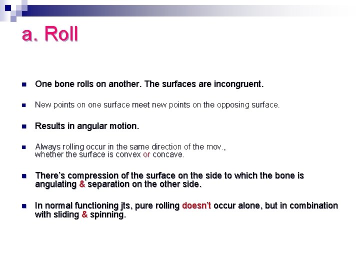a. Roll n One bone rolls on another. The surfaces are incongruent. n New