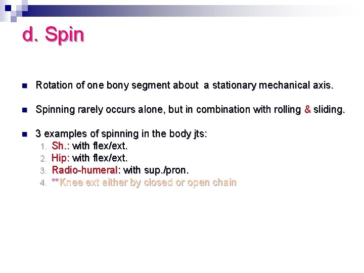 d. Spin n Rotation of one bony segment about a stationary mechanical axis. n