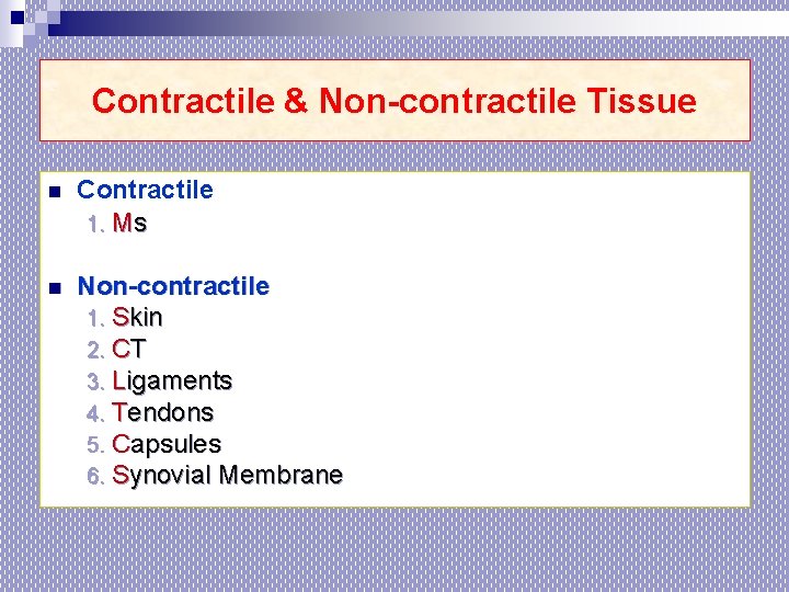 Contractile & Non-contractile Tissue n Contractile 1. Ms n Non-contractile 1. Skin 2. CT
