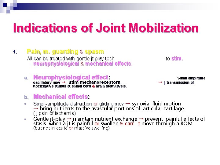 Indications of Joint Mobilization Pain, m. guarding & spasm 1. All can be treated