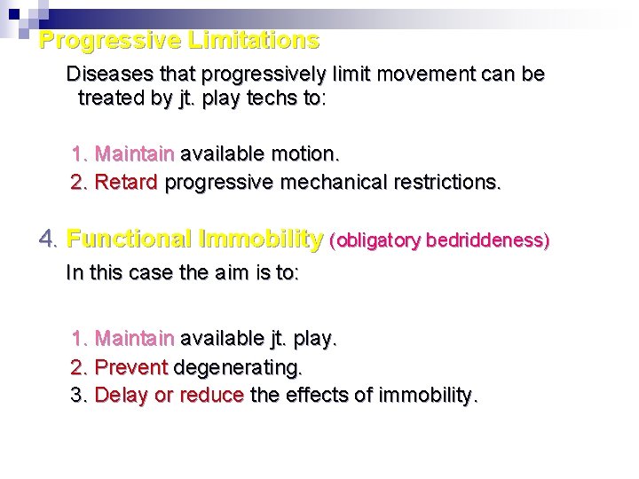 Progressive Limitations Diseases that progressively limit movement can be treated by jt. play techs