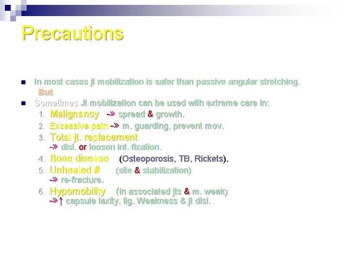 Precautions n n In most cases jt mobilization is safer than passive angular stretching.