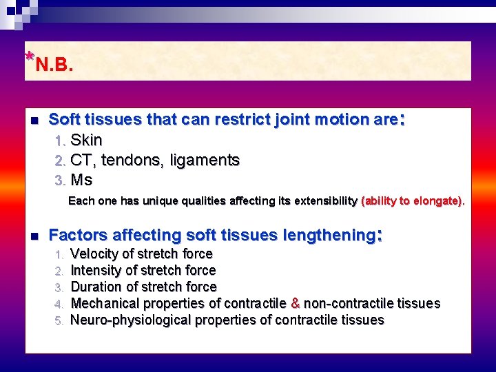 *N. B. n Soft tissues that can restrict joint motion are: 1. Skin 2.