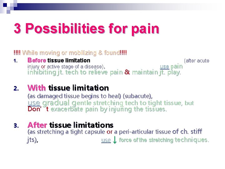 3 Possibilities for pain !!!! While moving or mobilizing & found!!!! 1. Before tissue