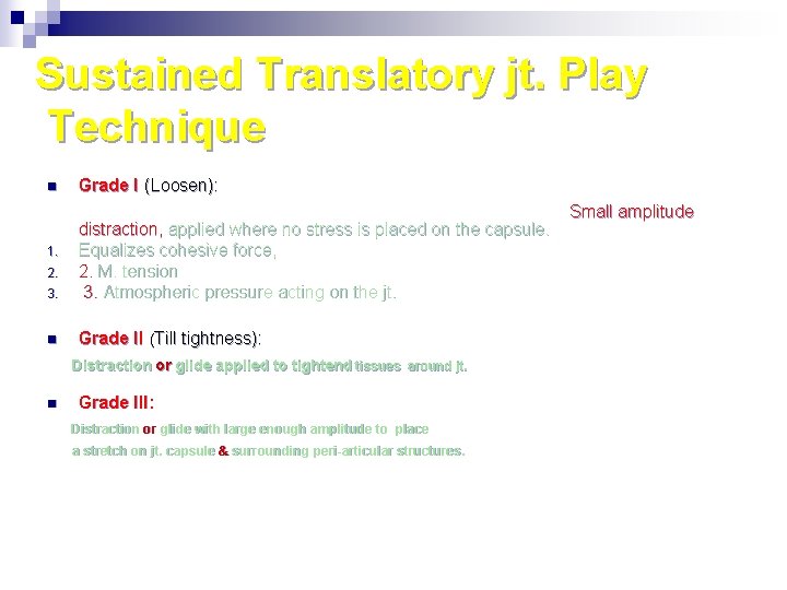 Sustained Translatory jt. Play Technique n Grade I (Loosen): 3. distraction, applied where no