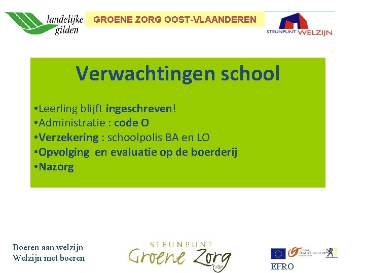 GROENE ZORG OOST-VLAANDEREN Verwachtingen school • Leerling blijft ingeschreven! • Administratie : code O