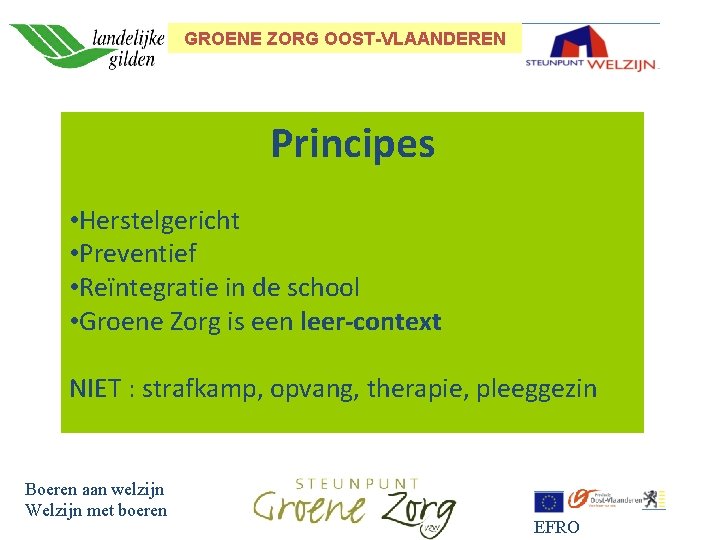 GROENE ZORG OOST-VLAANDEREN Principes • Herstelgericht • Preventief • Reïntegratie in de school •