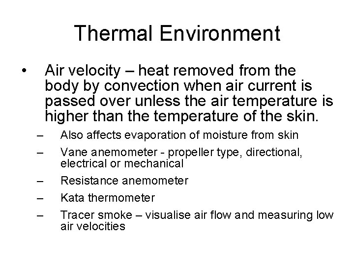 Thermal Environment • Air velocity – heat removed from the body by convection when