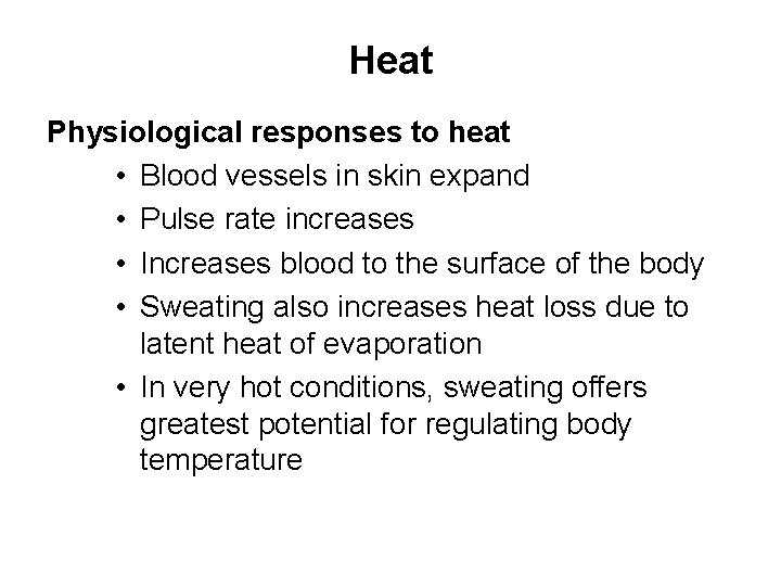 Heat Physiological responses to heat • Blood vessels in skin expand • Pulse rate