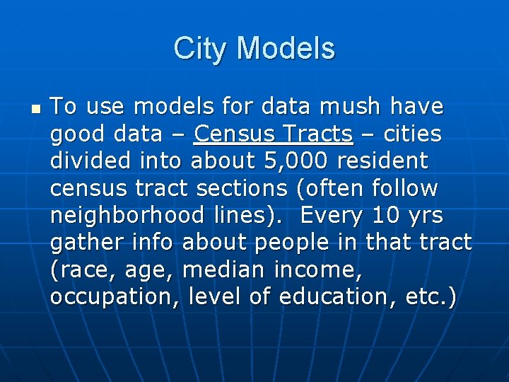 City Models n To use models for data mush have good data – Census