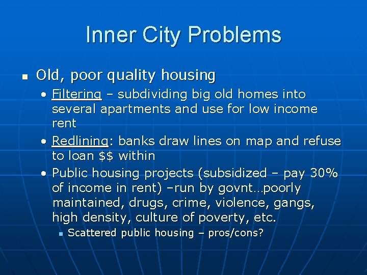 Inner City Problems n Old, poor quality housing • Filtering – subdividing big old