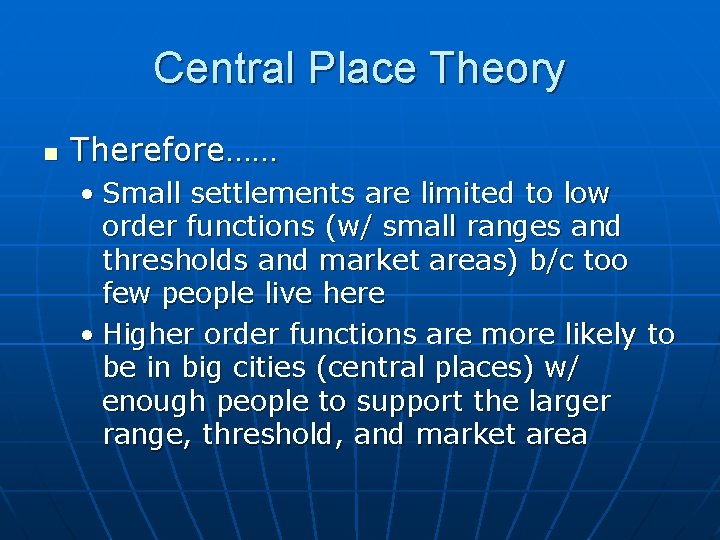 Central Place Theory n Therefore…… • Small settlements are limited to low order functions