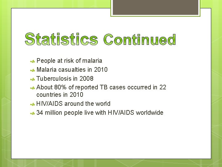 People at risk of malaria Malaria casualties in 2010 Tuberculosis in 2008 About 80%