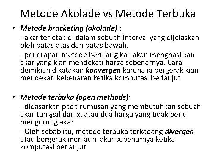 Metode Akolade vs Metode Terbuka • Metode bracketing (akolade) : - akar terletak di