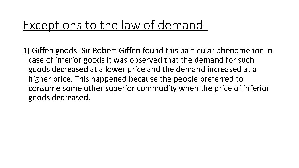 Exceptions to the law of demand 1) Giffen goods- Sir Robert Giffen found this Exceptions to the law of demand 1) Giffen goods- Sir Robert Giffen found this