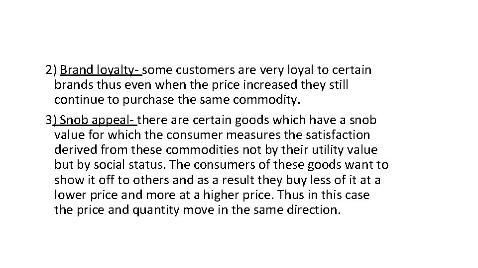 2) Brand loyalty- some customers are very loyal to certain brands thus even when 2) Brand loyalty- some customers are very loyal to certain brands thus even when
